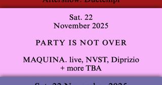 Party Is Not Over - Maquina., Nvst, Diprizio + More Tba