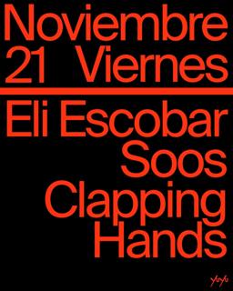Yu Yu Cine Club: Special Guest, Eli Escobar, Soos, Clapping Hands