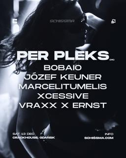 Schissma: Gdańsk (Crackhouse) – 13.12.2025 - Per Pleks (De), Bobaio & More