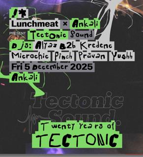 Lunchmeat X Ankali Present 20 Years Of Tectonic Sound