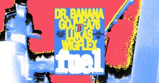 Gh 6.12 - Fuel With Dr. Banana, Gojnea76, Lukas Wigflex