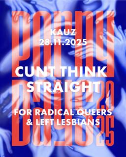 Cunt Think Straight – Porny Rave For Radical Queers
