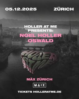 Noel Holler X Oswald Pres. By Holler At Me Zürich
