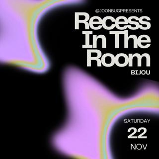 Recess In The Room: Bijou
