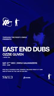 Through The Roof & Swg3 Presents East End Dubs