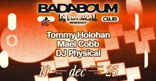 Club — Dj Physical Residency: Tommy Holohan, Mael Cobb
