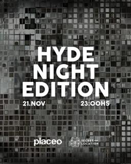 Hyde - Night Edition By Placeo & Secret Location