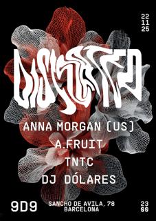 Distorted W/ Anna Morgan (Us), A.Fruit, Dj Dólares, Tntc