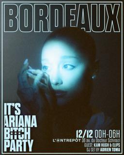It'S Ariana Bitch Party Bordeaux Avec Elips & Kam Hugh