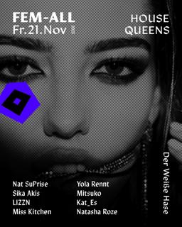 Fem-All / Meets House Queens / Free Entry Until 1:00 Am For Woman & Flinta