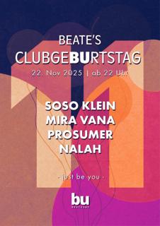 Beate'S 11. Clubgeburtstag /// Prosumer, Soso Klein, Mira Vána, Nalah