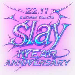 Slay 1 Year Anniversary