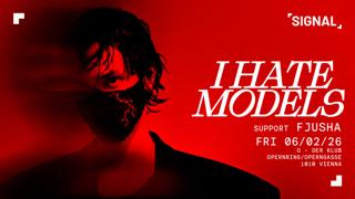 Signal Presents I Hate Models