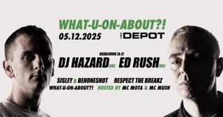 What-U-On-About?! Presents: Ed Rush, Dj Hazard & More