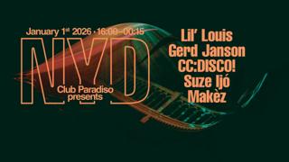 Club Paradiso Nyd With Lil' Louis, Gerd Janson, Cc:Disco!, Suze Ijó & Makèz