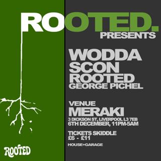 Rooted Presents: Wodda, Scon, Rooted, George Pichel- House + Garage