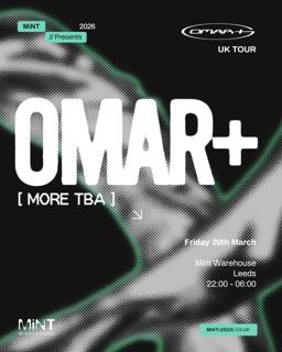 Mint Presents Omar+ Uk Tour (Leeds)