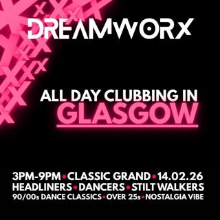 Dreamworx - All Day Clubbing In Glasgow