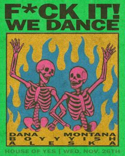 F*Ck It, We Dance: Dana Montana • Boyyyish • Aleska