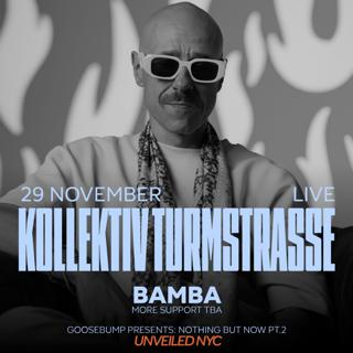 Goosebump Presents: Nothing But Now Pt.2 - Kollektiv Turmstrasse, Bamba, Tba