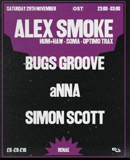 Ost Presents Alex Smoke (Hum+Haw / Soma / Optimo Trax), Simon Scott, Anna & Bugs Groove