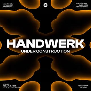 Handwerk Under Construction With Rosati, Marcel Janovsky & Boris X