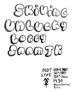 Mot Live: Skiving / Unlucky / Lobby / Saam Jk