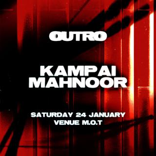 Outro: Kampai + Mahnoor - Venue M.O.T