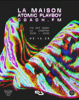 Inr // La Maison X Atomic Playboy X Coach.Fm