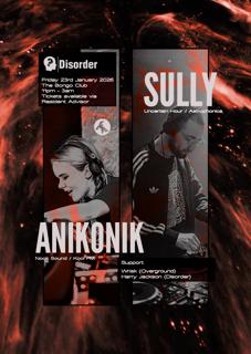 Disorder Presents: Sully & Anikonik