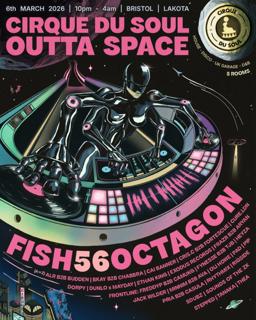 Cirque Du Soul: Bristol // Outta Space // Fish56Octagon