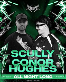 Abrupt Presents Scully B2B Conor Hughes All Night Long