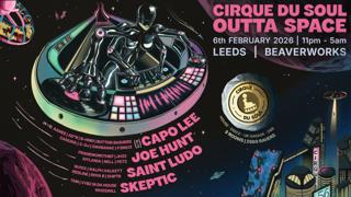 Cirque Du Soul: Leeds // Outta Space
