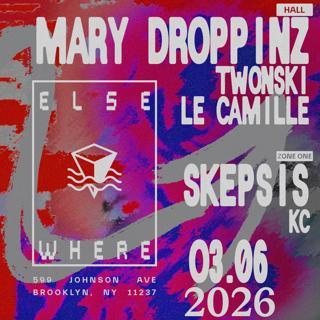 Mary Droppinz, Twonski, Le Camille, Skepsis, Kc + More