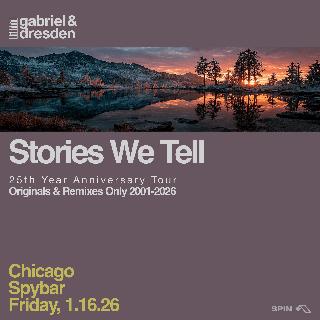 Gabriel + Dresden: Stories We Tell (Open-To-Close)