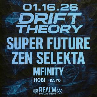 Drift Theory: Super Future, Zen Selekta, Mfinity