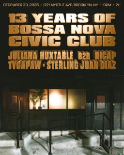 13 Years Of Bossa Nova Civic Club W/ Juliana Huxtable B2B Dicap + Tygapaw + Sterling Juan Diaz
