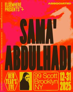 Elsewhere Presents: Sama' Abdulhadi New Year'S Eve At 99 Scott