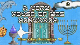 A Very House Of Yes Hanukkah: David Kiss & Friends • Whitney Day