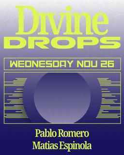Divine Drops: Pablo Romero + Matias Espinola