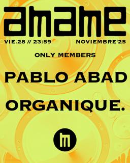 A.M.A.M.E - Vie 28 - Pablo Abad - Organique. - Undergroud Experience
