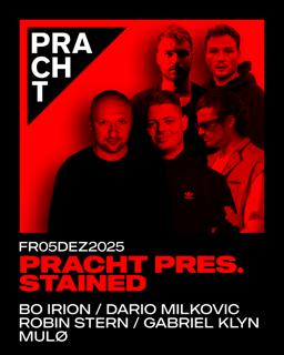 Pracht Pres. Stained With Bo Irion, Dario Milkovic, Robin Stern, Gabriel Klyn, Mulø