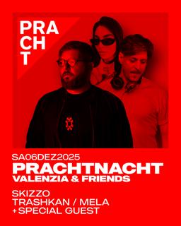 Prachtnacht · Valenzia & Friends With Skizzo, Trashkan, Mela + Special Guest