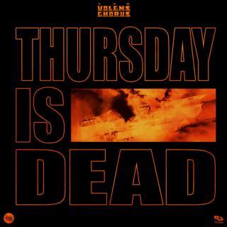 Volens Chorus: Thursday Is Dead