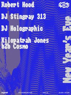 Nye: Robert Hood, Dj Stingray 313, Dj Holographic, Kilopatrah Jones B2B Cosmo