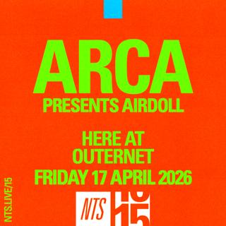 Arca Presents Airdoll (Nts 15)