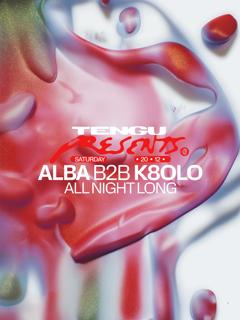 Tengu Presents: Alba B2B K8Olo All Night Long