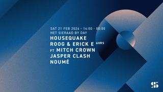 Het Sieraad By Day With Housequake: Roog & Erick E Ft Mitch Crown 6Hrs, Jasper Clash, Noumé