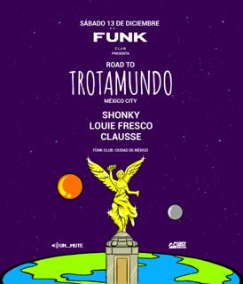 Road To Trotamundo: Shonky + Louie Fresco + Clausse