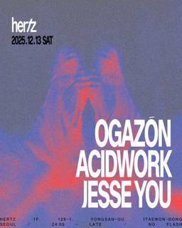 Hertz 헤르츠 Meets: Ogazón (Lu, De)